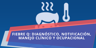 FIEBRE Q: DIAGNÓSTICO, NOTIFICACIÓN, MANEJO CLÍNICO Y OCUPACIONAL NOVIEMBRE 2025