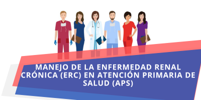 Manejo de la enfermedad renal crónica (ERC) en Atención Primaria de Salud (APS)