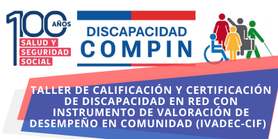Taller de Calificación y Certificación de Discapacidad en Red con Instrumento de Valoración de Desempeño en Comunidad (IVADEC-CIF)  